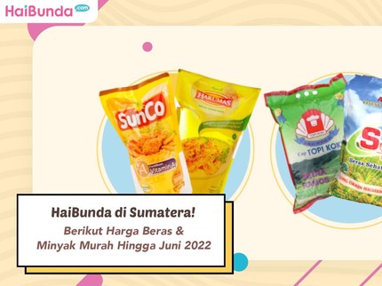 HaiBunda di Sumatra! Berikut Harga Beras & Minyak Murah hingga Juni 2022