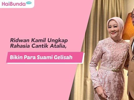 Ridwan Kamil Ungkap Rahasia Cantik Atalia, Bikin Para Suami Gelisah