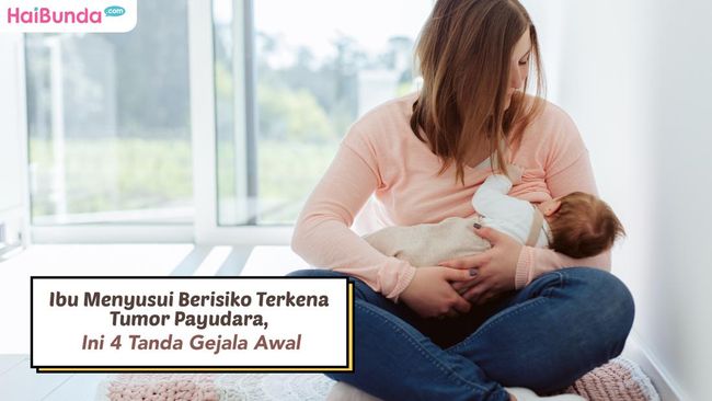 Ibu Menyusui Berisiko Terkena Tumor Payudara Ini 4 Tanda Gejala Awal