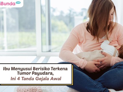 Ibu Menyusui Berisiko Terkena Tumor Payudara, Ini 4 Tanda Gejala Awal