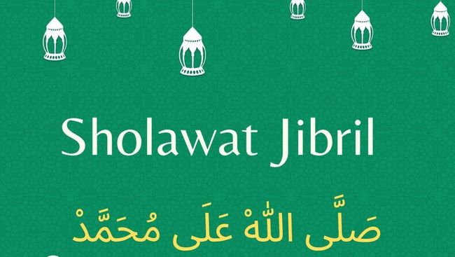 Bacaan Sholawat Jibril, Arab dan terjemahan lengkap dengan manfaat bacaan