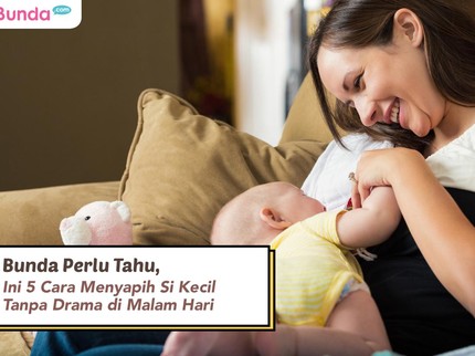 Bunda Perlu Tahu, Ini 5 Cara Menyapih Si Kecil Tanpa Drama di Malam Hari