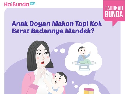 Anak Doyan Makan Tapi Kok Berat Badannya Mandek?