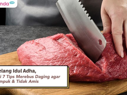 Jelang Idul Adha, Ini 7 Tips Merebus Daging agar Empuk & Tidak Amis