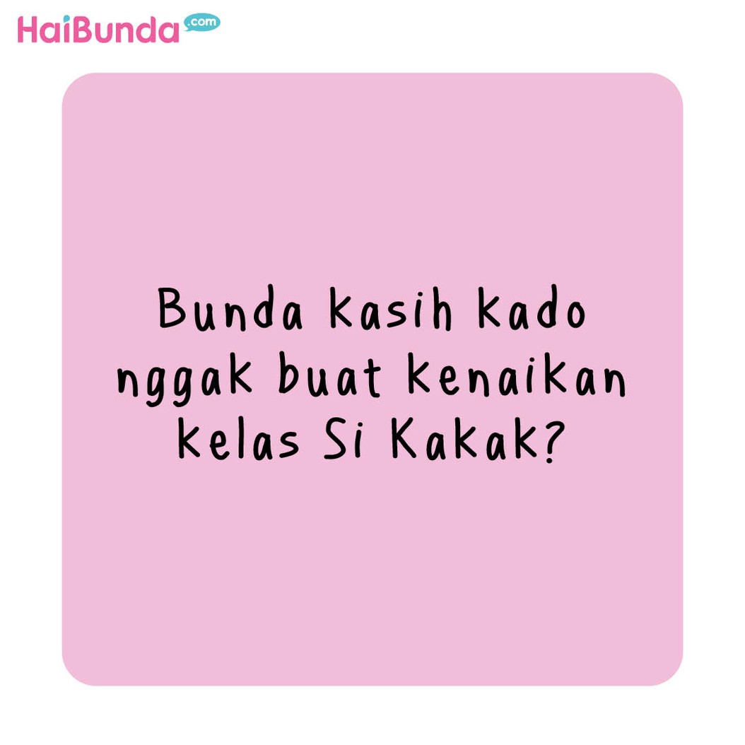 Komik Hadiah Naik Kelas, Bunda Kasih Apa?