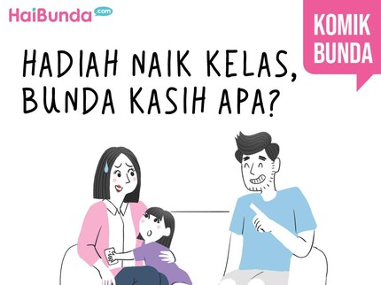 Hadiah Naik Kelas, Bunda Kasih Apa?