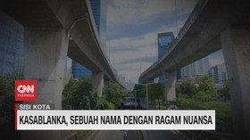 VIDEO: Kasablanka, Sebuah Nama dengan Ragam Nuansa