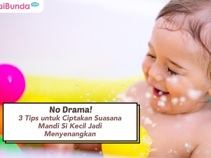 No Drama! 3 Tips untuk Ciptakan Suasana Mandi Si Kecil Jadi Menyenangkan