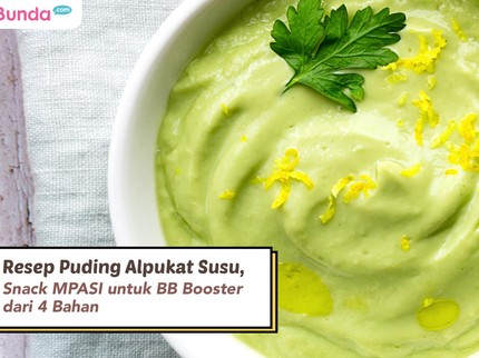 Resep Puding Alpukat Susu, Snack MPASI untuk BB Booster dari 4 Bahan