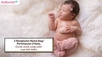 5 Rangkaian Nama Bayi Perempuan 3 Kata, Cocok untuk yang Lahir saat Idul Adha