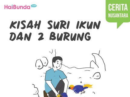 Cerita Nusantara Kisah Suri Ikun dan 2 Burung