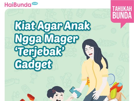 Kiat Agar Anak Ngga Mager 'Terjebak' Gadget