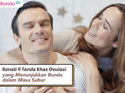 Kenali 4 Tanda Khas Ovulasi yang Menunjukkan Bunda dalam Masa Subur