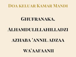 Doa Masuk dan Keluar Kamar Mandi Serta Artinya Wajib Kamu Tahu