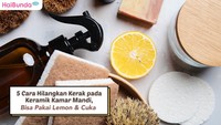 5 Cara Hilangkan Kerak pada Keramik Kamar Mandi, Bisa Pakai Lemon & Cuka