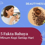 5 Fakta Bahaya Minum Kopi Setiap Hari, Bikin Ketergantungan dan Anxiety