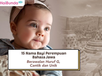 15 Nama Bayi Perempuan Bahasa Jawa Berawalan Huruf G, Cantik dan Unik