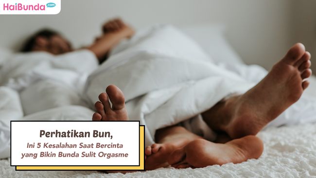 Perhatikan Bun Ini 5 Kesalahan Saat Bercinta Yang Bikin Bunda Sulit Orgasme