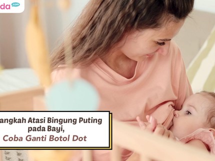 3 Langkah Atasi Bingung Puting pada Bayi, Coba Ganti Botol Dot