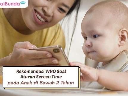 Rekomendasi WHO Soal Aturan Screen Time pada Anak di Bawah 2 Tahun