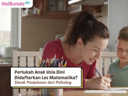 Perlukah Anak Usia Dini Didaftarkan Les Matematika? Simak Penjelasan dari Psikolog