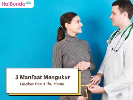 3 Manfaat Mengukur Lingkar Perut Ibu Hamil