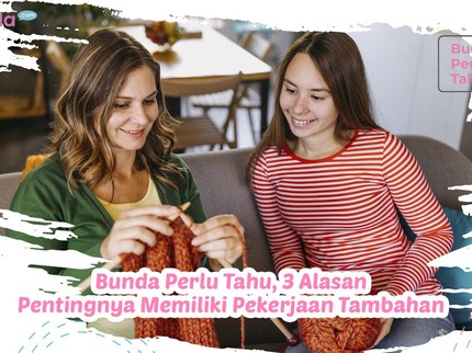 Bunda Perlu Tahu, 3 Alasan Pentingnya Memiliki Pekerjaan Tambahan