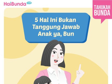 5 Hal Ini Bukan Tanggung Jawab Anak ya, Bun