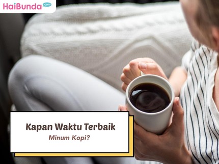 Kapan Waktu Terbaik Minum Kopi?