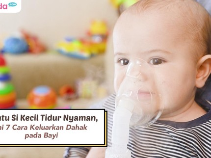 Bantu Si Kecil Tidur Nyaman, Ini 7 Cara Keluarkan Dahak pada Bayi