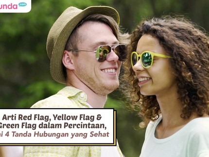 Arti Red Flag, Yellow Flag & Green Flag dalam Percintaan: Awas Toxic Relationship!