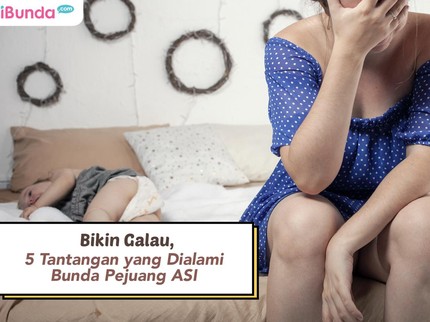 Bikin Galau, 5 Tantangan yang Dialami Bunda Pejuang ASI