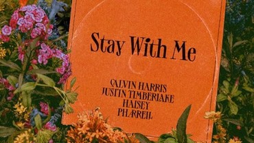 Lirik Lagu Stay With Me - Calvin Harris feat Justin Timberlake, Halsey, dan Pharrell