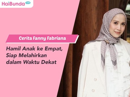 Cerita Fanny Fabriana Hamil Anak ke Empat, Siap Melahirkan dalam Waktu Dekat