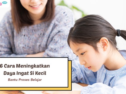 6 Cara Meningkatkan Daya Ingat Si Kecil untuk Bantu Proses Belajar