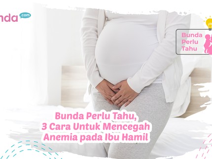 Bunda Perlu Tahu, 3 Cara Untuk Mencegah Anemia pada Ibu Hamil