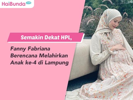 Semakin Dekat HPL, Fanny Fabriana Berencana Melahirkan Anak ke-4 di Lampung