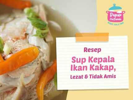 Resep Sup Kepala Ikan Kakap, Lezat & Tidak Amis