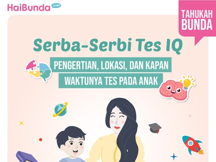 Serba-Serbi Tes IQ: Pengertian, Lokasi, dan Kapan Waktunya Tes pada Anak
