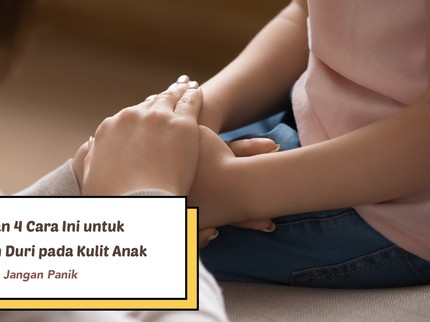 Jangan Panik, Lakukan 4 Cara Ini untuk Keluarkan Duri pada Kulit Anak