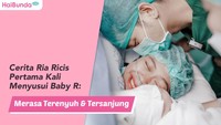 Cerita Ria Ricis Pertama Kali Menyusui Baby R: Merasa Terenyuh & Tersanjung