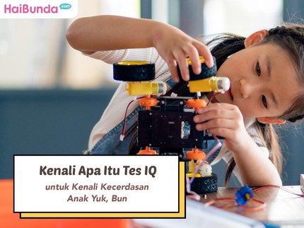 Kenali Apa Itu Tes IQ untuk Kenali Kecerdasan Anak Yuk, Bun