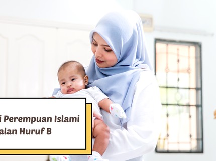30 Nama Bayi Perempuan Islami Berawalan Huruf B