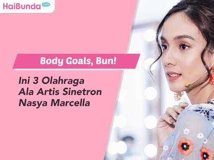Body Goals, Bun! Ini 3 Olahraga Ala Artis Sinetron Nasya Marcella
