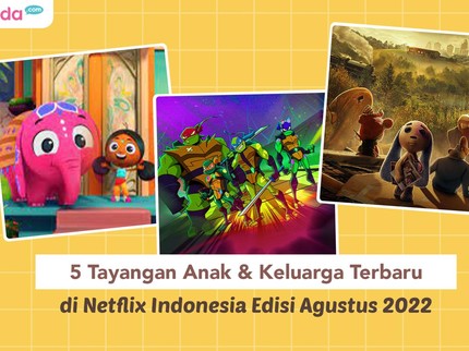 5 Tayangan Anak & Keluarga Terbaru Netflix Indonesia Edisi Agustus 2022