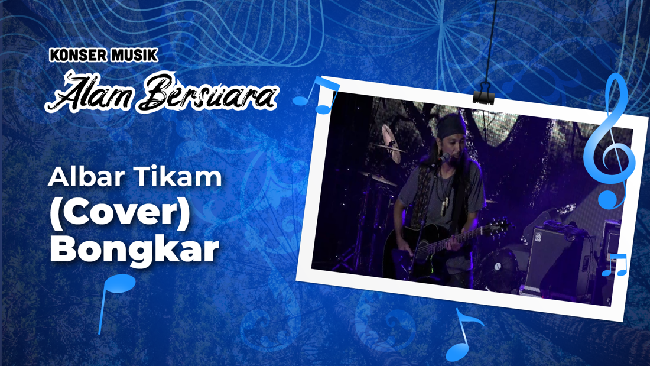 Albar Tikam - (Cover) Bongkar [Konser Alam Bersuara 2022]