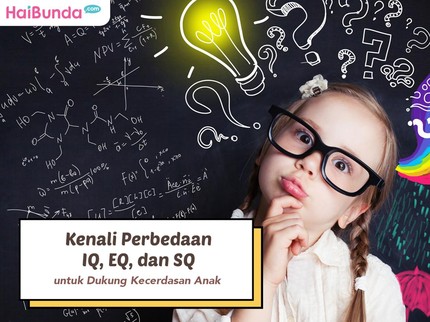Kenali Perbedaan IQ, EQ, dan SQ untuk Dukung Kecerdasan Anak