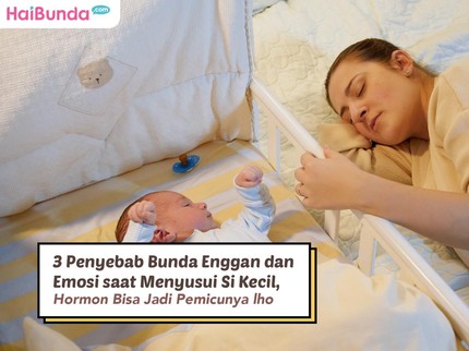 3 Penyebab Bunda Enggan dan Emosi saat Menyusui Si Kecil, Hormon Bisa Jadi Pemicunya lho