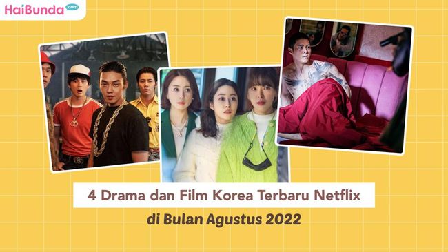 4 Drama Dan Film Korea Terbaru Netflix Di Bulan Agustus 2022