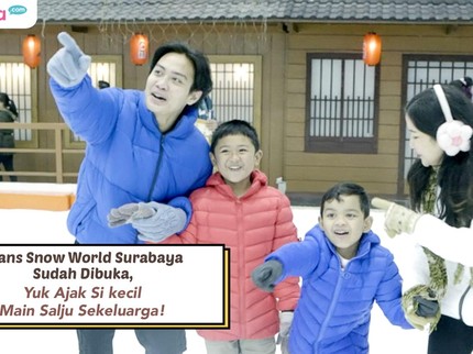 Trans Snow World Surabaya Sudah Dibuka, Yuk Ajak Si Kecil Main Salju Sekeluarga!